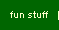 Fun Stuff